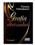 Gratia divinului. Versuri - Victoria Schimbatori (ISBN: 9786060494379)