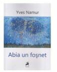 Abia un fosnet - Yves Namur (ISBN: 9786060233640)