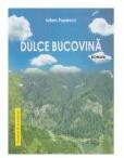 Dulce Bucovina - Iulian Popescu (ISBN: 9786061179107)