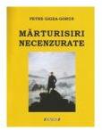 Marturisiri necenzurate - Petre Gigea Gorun (ISBN: 9786061179602)