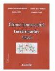 Chimie farmaceutica. Lucrari practice. Sinteze, editia a III-a - Gabriela Rau, Sandra Alice Buteica, Denisa Constantina Amzoiu, Cornelia Flori (ISBN: 9786061176700)