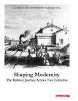 Shaping Modernity. The railway journey across two centuries - Radu Marza (ISBN: 9786060204329)