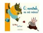 O, monstrule, nu ma manca! - Carl Norac, Carll Cneut (ISBN: 9786069071243)