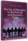 The use of metaphor in the political and economic fields - Iuliana Lungu (ISBN: 9786062615390)