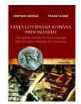 Viata cotidiana romana prin monede. Descoperirile monetare in context arheologic dintr-un cartier rezidential din Carnuntum - Cristian Gazdac, Franz Humer (ISBN: 9786065432604)