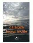 Celelalte lucruri inutile - Mihai Maniutiu (ISBN: 9786060233770)