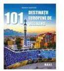 101 Destinatii europene de weekend - Robin Barton (ISBN: 9786066491501)