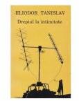 Dreptul la intimitate - Eliodor Tanislav (ISBN: 9789732205914)