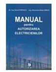 Manual pentru autorizarea electricienilor- Sorin Popescu, Alexandru Bebe Dinica (ISBN: 9789737129123)