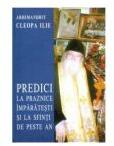 Predici la praznice imparatesti si la sfinti de peste an - Cleopa Ilie (ISBN: 9789737897923)