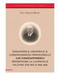 Insemnarile, memoriile si corespondenta profesorului Ilie Constantinescu referitoare la campaniile militare din 1913 si 1916-1918 - Paul-Emanoil Barbu (ISBN: 9786060206644)