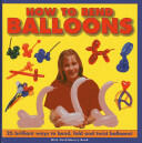 How to Bend Balloons: 25 Brilliant Ways to Bend Fold and Twist Balloons! (2013)