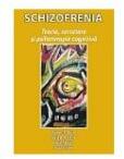 Schizofrenia. Teorie, cercetare si psihoterapie cognitiva - Aaron T. Beck (ISBN: 9789731816579)