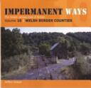 Impermanent Ways: The Closed Lines of Britain - Welsh Borders (ISBN: 9781909328327)