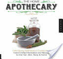 The Home Apothecary: Cold Spring Apothecary's Cookbook of Hand-Crafted Remedies & Recipes for the Hair Skin Body and Home (2013)