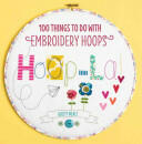 Hoop-La! - 100 things to do with embroidery hoops (2013)