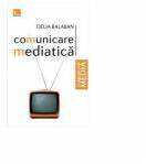 Comunicare mediatica - Delia Balaban (ISBN: 9789737333131)
