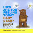 How Are You Feeling Today Baby Bear? : Exploring Big Feelings After Living in a Stormy Home (2014)
