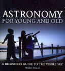 Astronomy for Young and Old: A Beginner's Guide to the Visible Sky (2014)