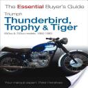 Triumph Thunderbird Trophy & Tiger: 650cc & 750cc Models: 1950-1983 (2014)
