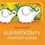 Elefántkönyv - Kiselefánt születik (ISBN: 9786155023453)