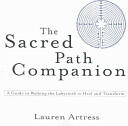 The Sacred Path Companion: A Guide to Walking the Labyrinth to Heal and Transform (ISBN: 9781594481826)