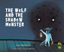 The Wolf and the Shadow Monster (ISBN: 9781785830181)