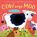 Cow Says Moo - A noisy touch-and-feel farm book (2016)