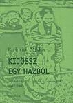 KIJÖSSZ EGY HÁZBÓL. SZINTAKTIKUS ÉS GRAFIKAI NYOMATOK, 1987/2003 (ISBN: 9789639567726)