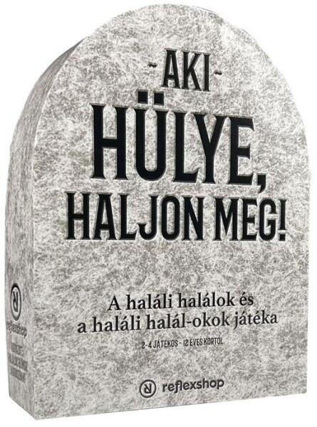 Aki hülye, haljon meg!