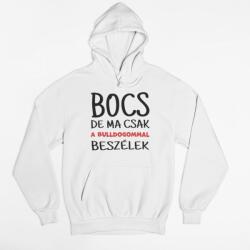  Bocs de ma csak a bulldogommall beszélek Pulóver (bocs_de_ma_csak_a_bulldogommal_beszelek_pulov)