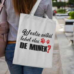  Westie nélkül lehet élni, de minek? vászontáska (westie_nelkul_lehet_elni_vaszontaska)