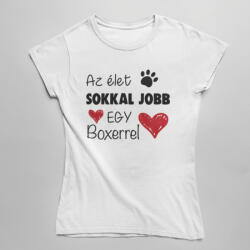  Az élet sokkal jobb egy boxerrel női póló (az_elet_sokkal_jobb_egy_boxerrel_noipolo)