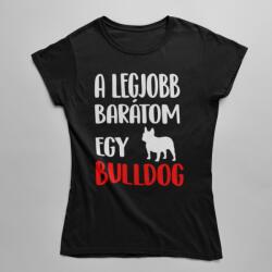 A legjobb barátom egy francia bulldog női póló (alegjobbaratom_bulldog_noipolo)