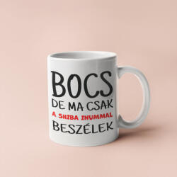 Bocs de ma csak a shiba inummal beszélek bögre (bocs_de_ma_csak_a_shiba_inummal_bogre)