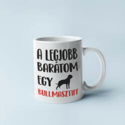  A legjobb barátom egy bullmasztiff bögre (a_legjobb_baratom_egy_bullmasztiff_bogre)