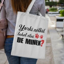  Yorki nélkül lehet élni, de minek? vászontáska (yorki_nelkul_lehet_elni_vaszontaska)