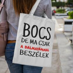  Bocs de ma csak a dalmatámmal beszélek Vászontáska (bocs_de_ma_csak_a_dalmatammal_beszelek_vaszontaska)