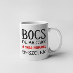 Bocs de ma csak a shar peimmel beszélek bögre (bocs_de_ma_csak_a_sharpeimmel_bogre)