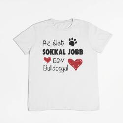 Az élet sokkal jobb egy bulldoggal férfi póló (az_elet_sokkal_jobb_egy_bulldoggal_ferfipolo)