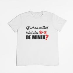 Bichon nélkül lehet élni, de minek? férfi póló (bichon_nelul_lehet_elni_de_minek_ferfipolo)