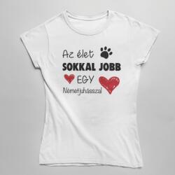  Az élet sokkal jobb egy németjuhásszal női póló (az_elet_sokkal_jobb_egy_nemetjuhasszal_noipolo)