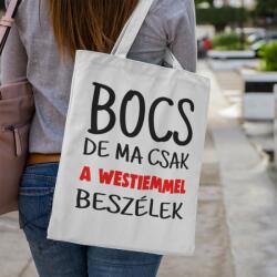  Bocs de ma csak a westiemmel beszélek vászontáska (bocs_de_ma_csak_a_westiemmel_vaszontaska)