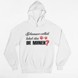  Schnauzer nélkül lehet élni, de minek? pulóver (schnauzer_nelkul_lehet_elni_de_minek_pulover)