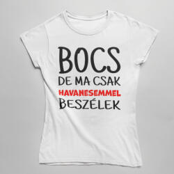  Bocs de ma csak a havanesemmel beszélek női póló (bocs_de_ma_csak_a_havanesemmel_noipolo)