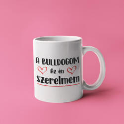  A bulldogom az én szerelmem bögre (a_bulldogom_az_en_szerelmem_bogre)