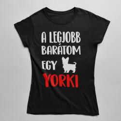  A legjobb barátom egy yorki női póló (a_legjobb_baratom_egy_yorki_noipolo)