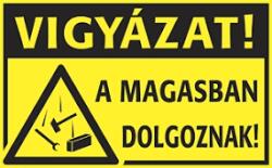 munkavédelmi tábla fém. 400x250 vigyázat! a magasban dolgoznak!