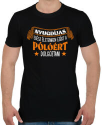 printfashion Ezért a pólóért dolgoztam - Férfi póló - Fekete (9064249)