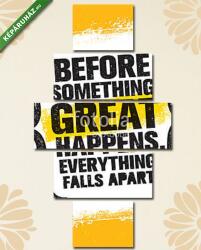  Többrészes Vászonkép, Premium Kollekció: Before Something Great Happens, Everything Falls Apart. Inspiring Creative Motivation Quote Poster Template(135x70 cm, S01)